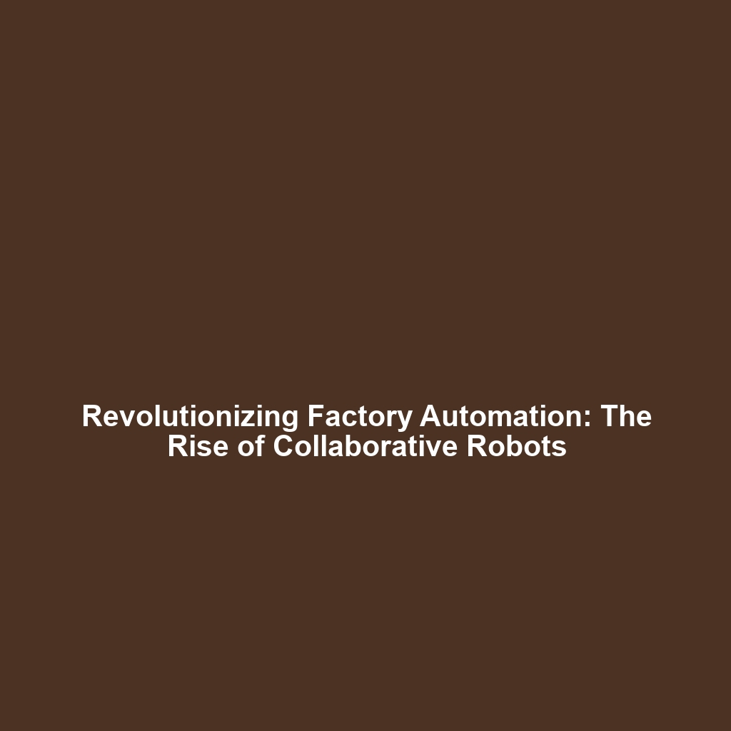 Revolutionizing Production: Autonomous Robots in Industrial Automation