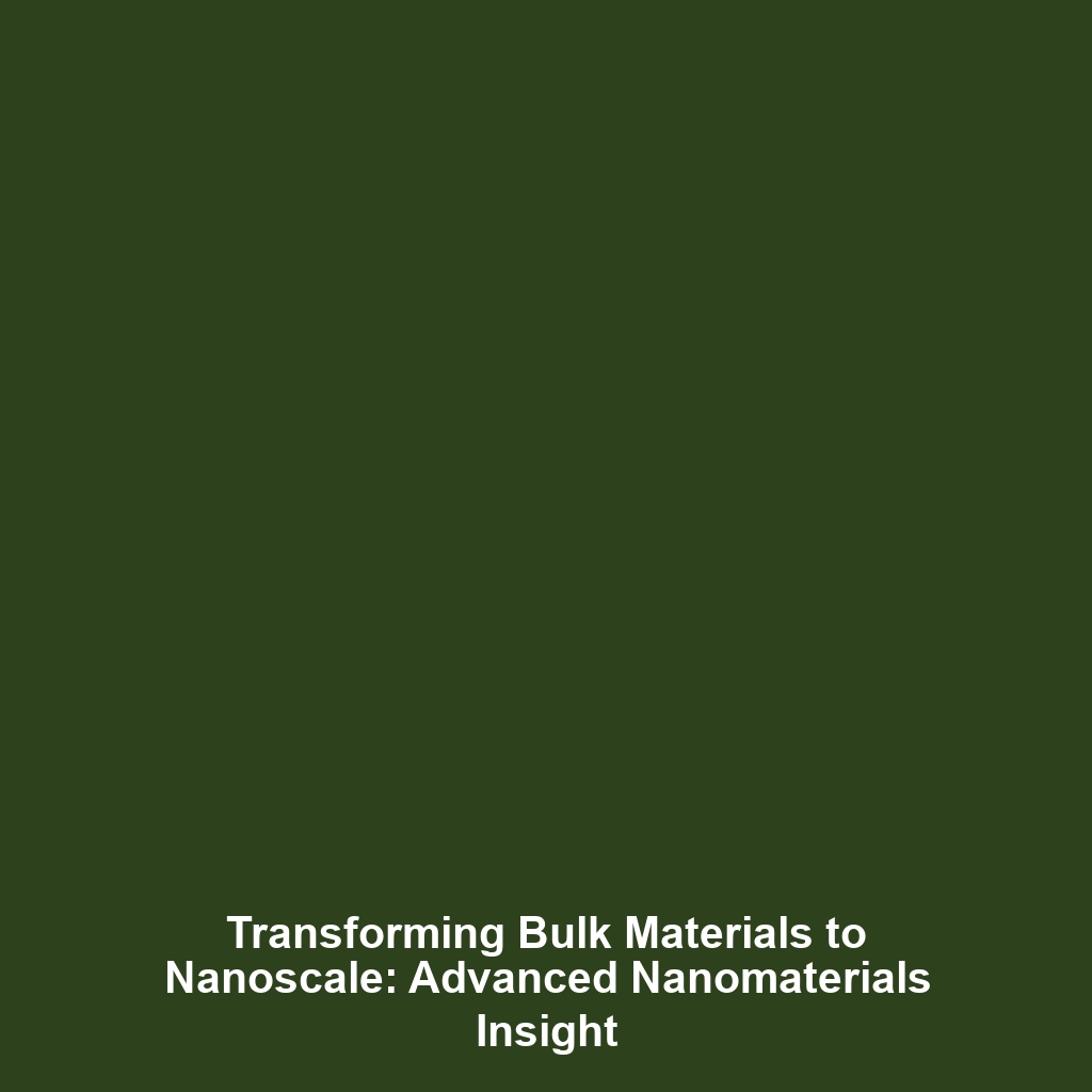 Transforming Bulk Materials to Nanoscale: Advanced Nanomaterials Insight