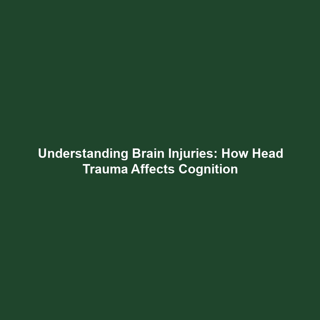 Understanding Brain Injuries: How Head Trauma Affects Cognition