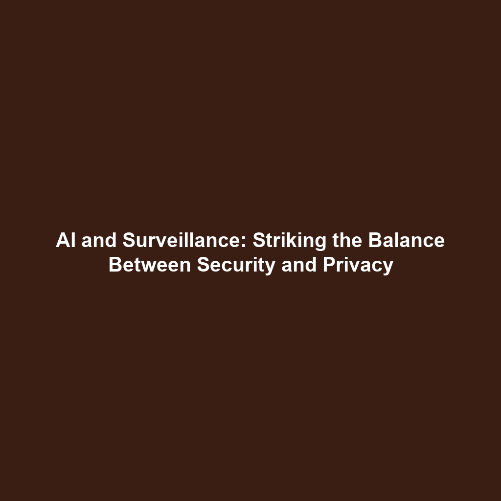 AI and Surveillance: Striking the Balance Between Security and Privacy