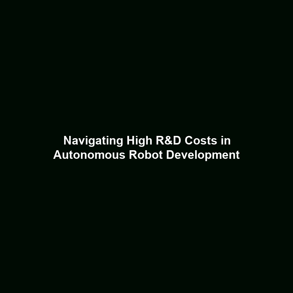 Navigating High R&D Costs in Autonomous Robot Development