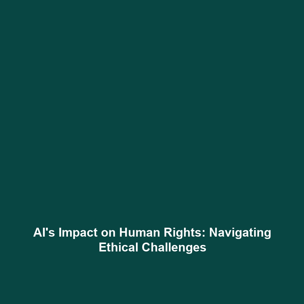 AI’s Impact on Human Rights: Navigating Ethical Challenges