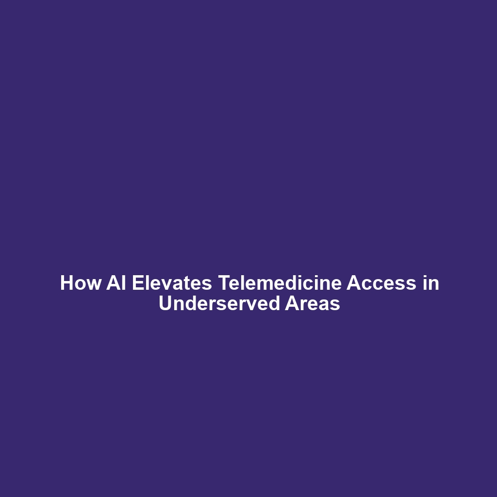 How AI Elevates Telemedicine Access in Underserved Areas