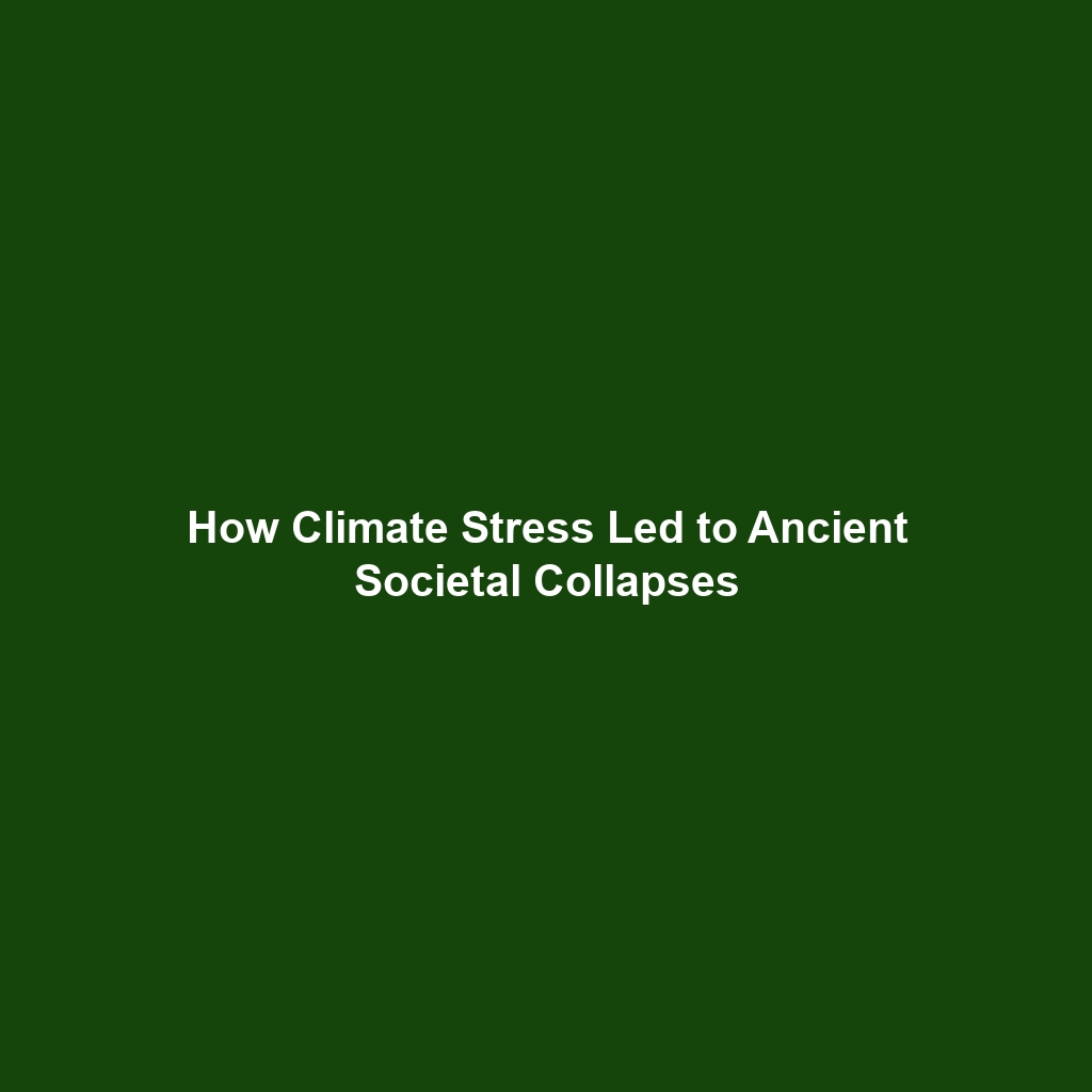 How Climate Stress Led to Ancient Societal Collapses