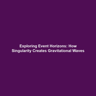 Exploring Event Horizons: How Singularity Creates Gravitational Waves