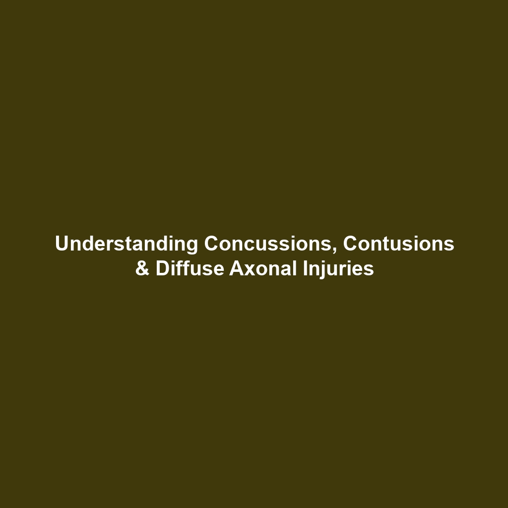 Understanding Concussions, Contusions & Diffuse Axonal Injuries