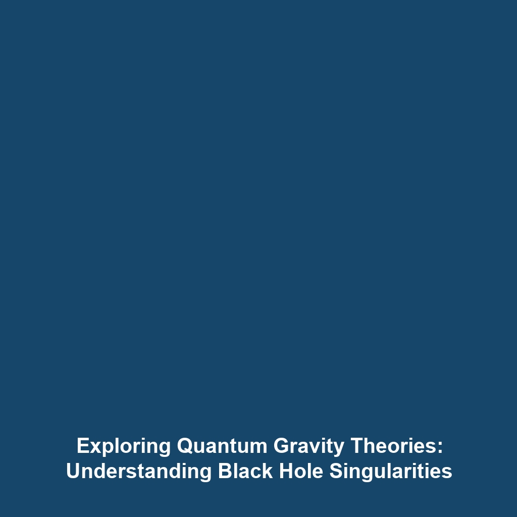 Exploring Quantum Gravity Theories: Understanding Black Hole Singularities