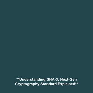 **Understanding SHA-3: Next-Gen Cryptography Standard Explained**