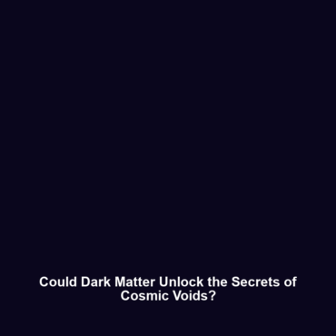 Could Dark Matter Unlock the Secrets of Cosmic Voids?