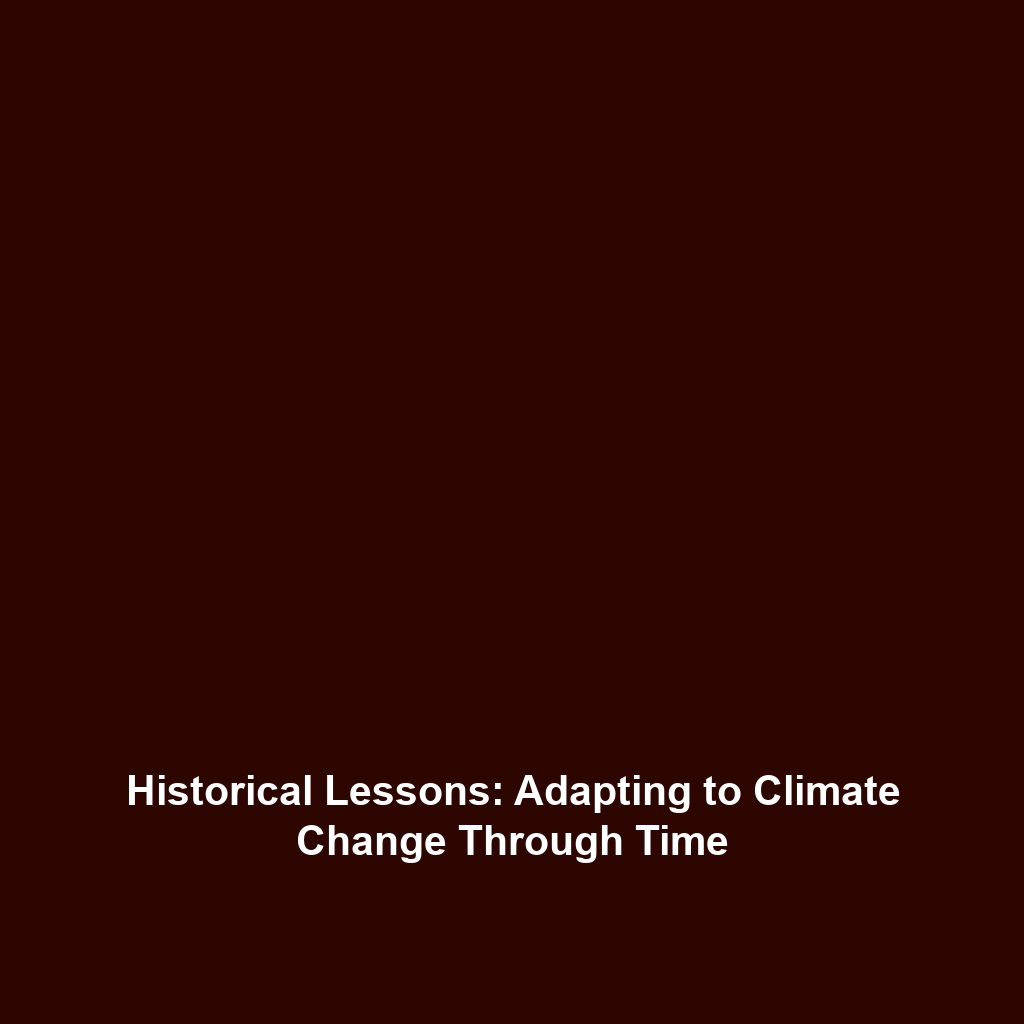 Historical Lessons: Adapting to Climate Change Through Time