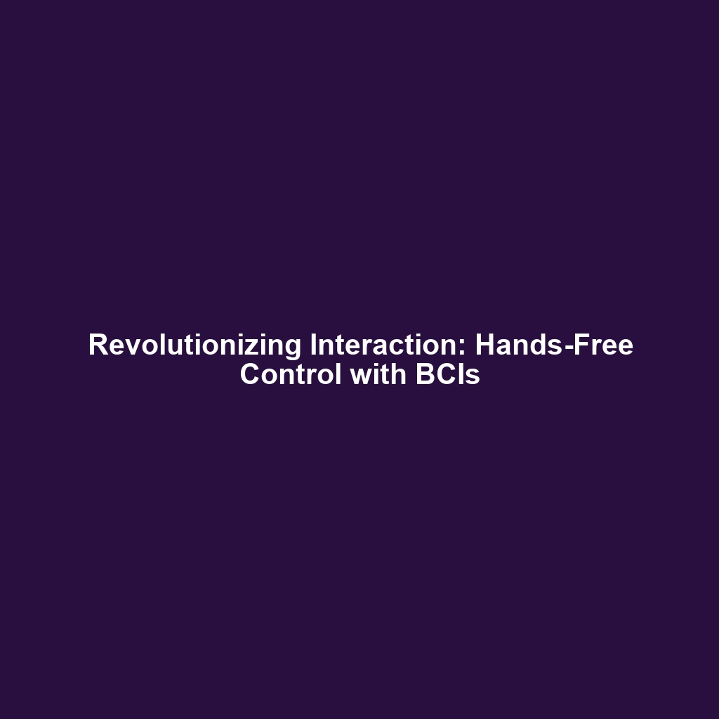 Revolutionizing Interaction: Hands-Free Control with BCIs