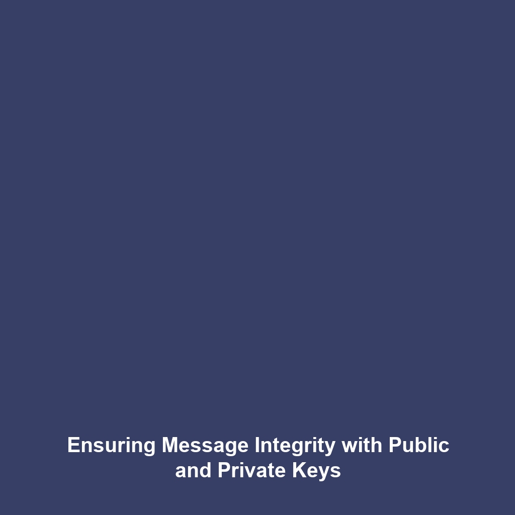 Ensuring Message Integrity with Public and Private Keys