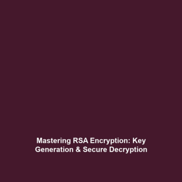 Mastering RSA Encryption: Key Generation & Secure Decryption