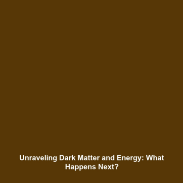 Unraveling Dark Matter and Energy: What Happens Next?