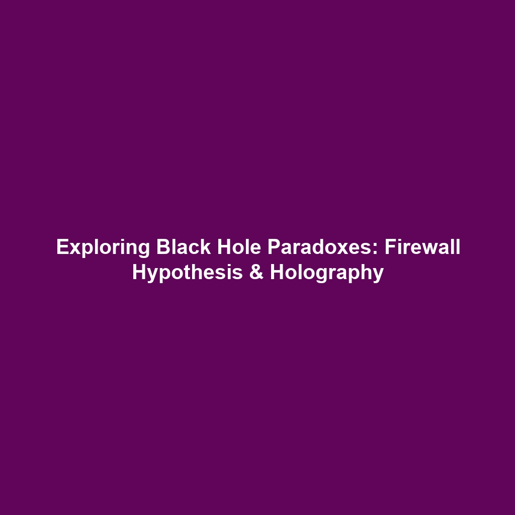 Exploring Black Hole Paradoxes: Firewall Hypothesis & Holography