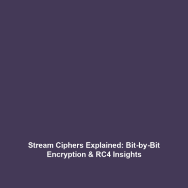 Stream Ciphers Explained: Bit-by-Bit Encryption & RC4 Insights