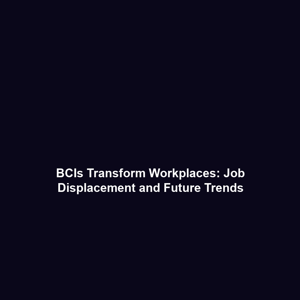 BCIs Transform Workplaces: Job Displacement and Future Trends