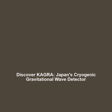 Discover KAGRA: Japan’s Cryogenic Gravitational Wave Detector