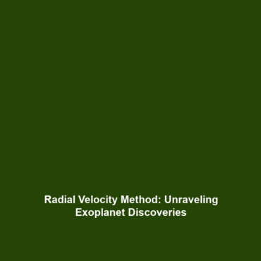 Radial Velocity Method: Unraveling Exoplanet Discoveries