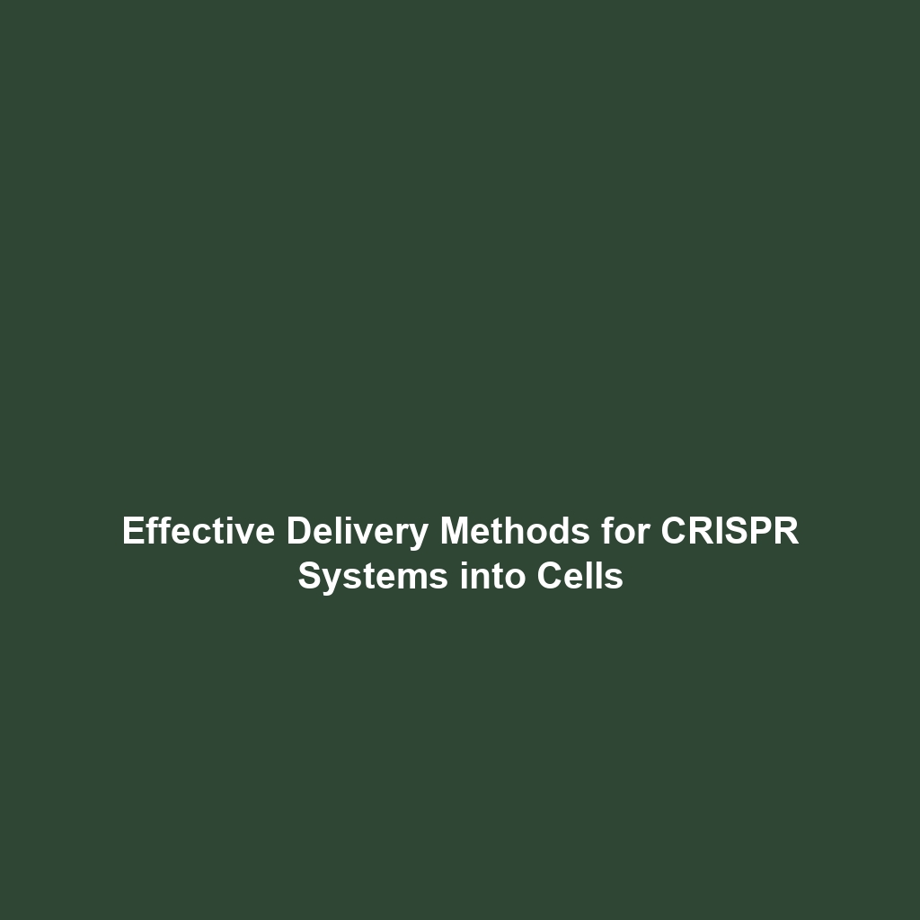 Effective Delivery Methods for CRISPR Systems into Cells