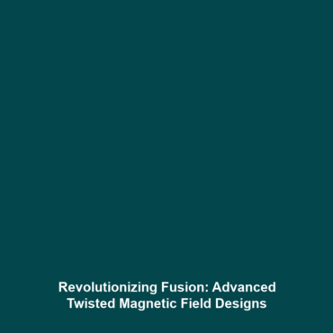 Revolutionizing Fusion: Advanced Twisted Magnetic Field Designs