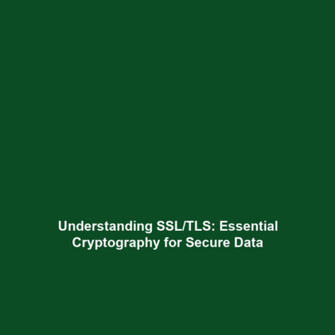 Understanding SSL/TLS: Essential Cryptography for Secure Data