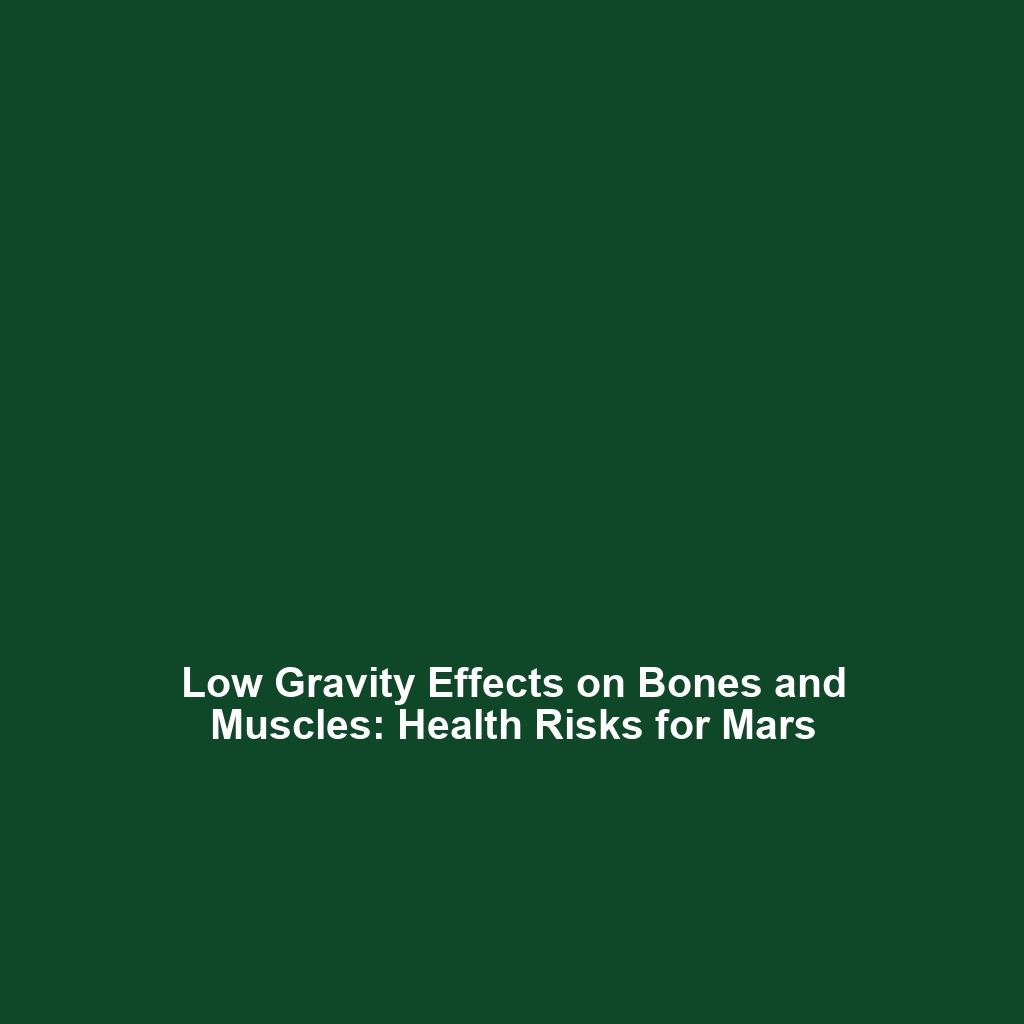 Low Gravity Effects on Bones and Muscles: Health Risks for Mars