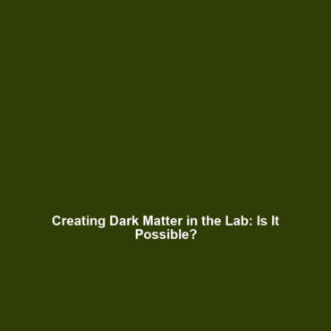 Creating Dark Matter in the Lab: Is It Possible?