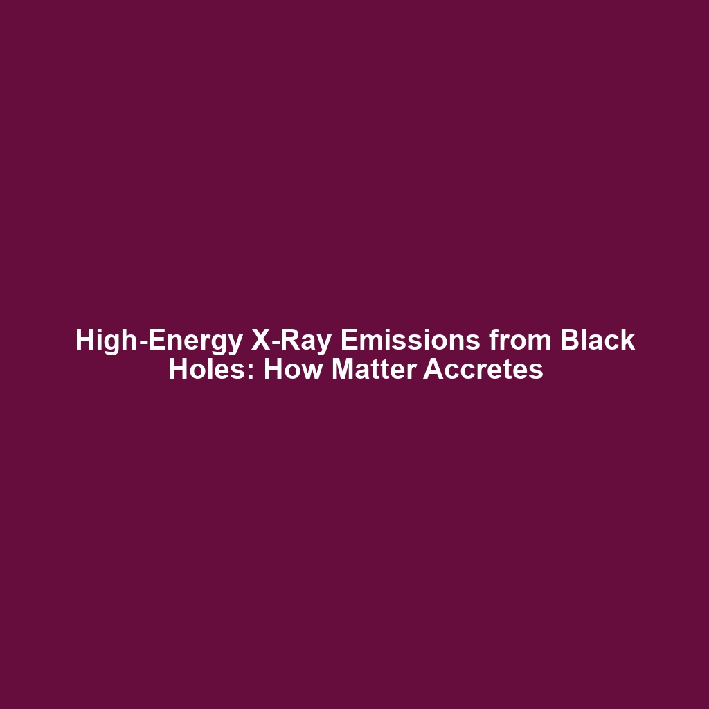 High-Energy X-Ray Emissions from Black Holes: How Matter Accretes