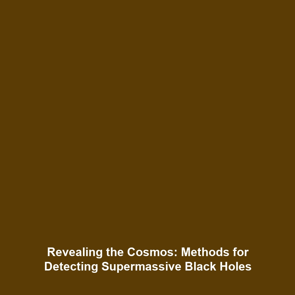 Revealing the Cosmos: Methods for Detecting Supermassive Black Holes