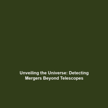 Unveiling the Universe: Detecting Mergers Beyond Telescopes