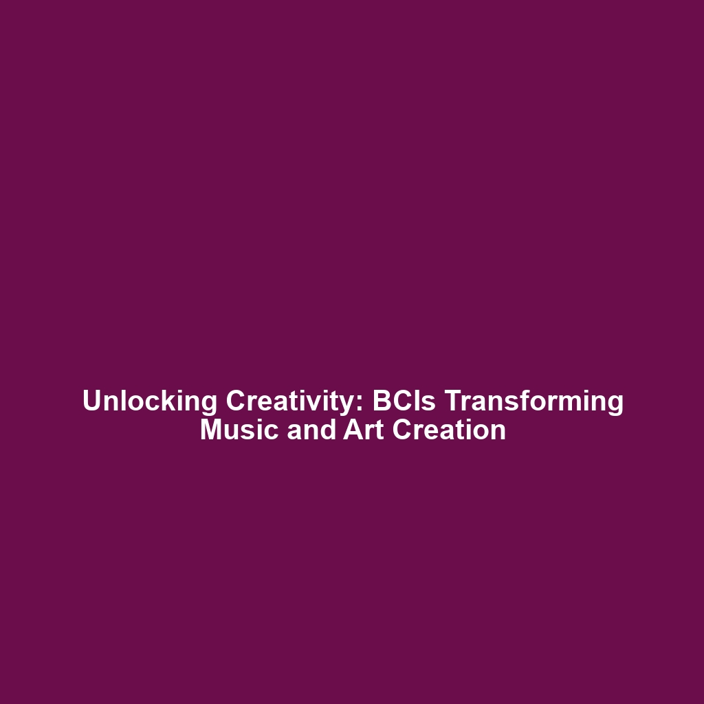 Unlocking Creativity: BCIs Transforming Music and Art Creation