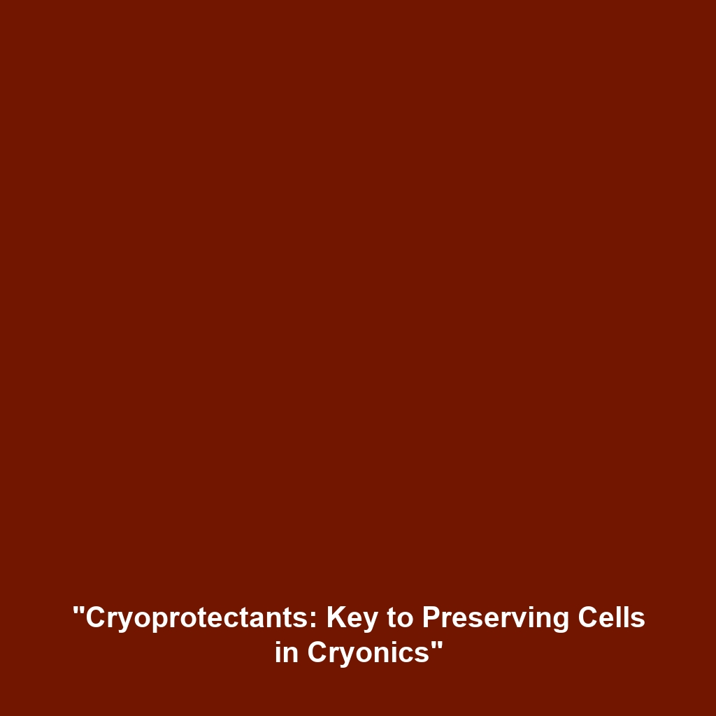 Unlocking the Future: Cryopreservation in Cryonics & Life Extension