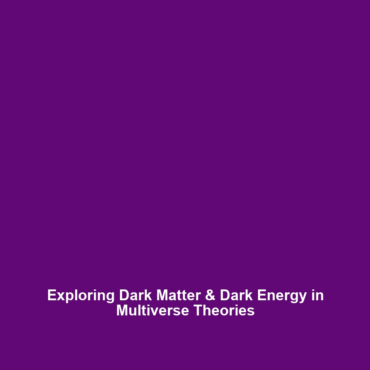 Exploring Dark Matter & Dark Energy in Multiverse Theories