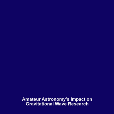 Amateur Astronomy’s Impact on Gravitational Wave Research