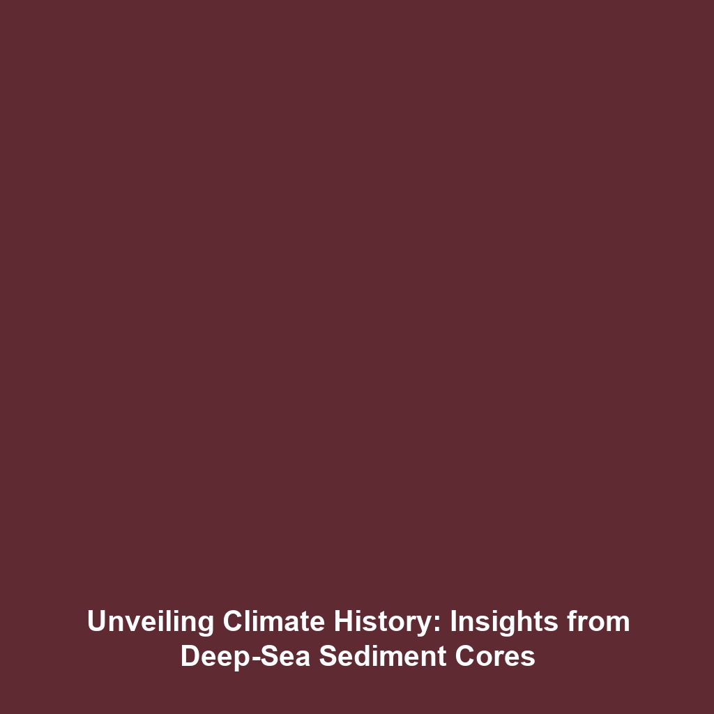 Unveiling Climate History: Insights from Deep-Sea Sediment Cores