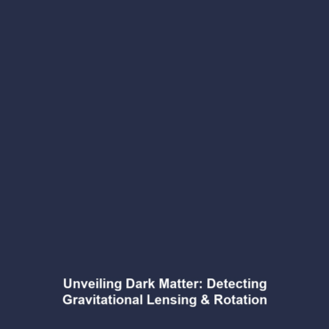 Unveiling Dark Matter: Detecting Gravitational Lensing & Rotation