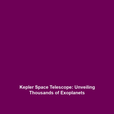 Kepler Space Telescope: Unveiling Thousands of Exoplanets