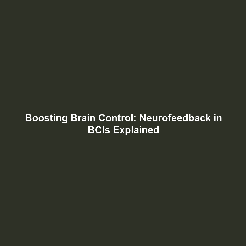 Boosting Brain Control: Neurofeedback in BCIs Explained