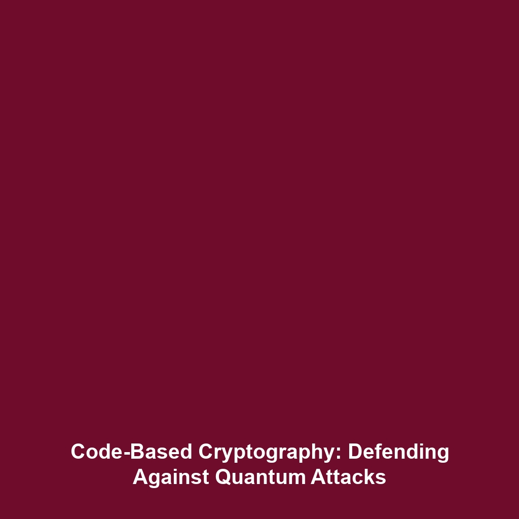 Code-Based Cryptography: Defending Against Quantum Attacks