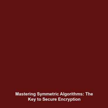 Mastering Symmetric Algorithms: The Key to Secure Encryption