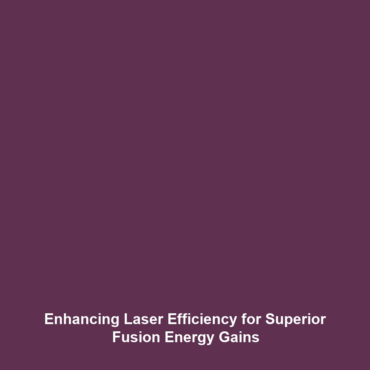 Enhancing Laser Efficiency for Superior Fusion Energy Gains