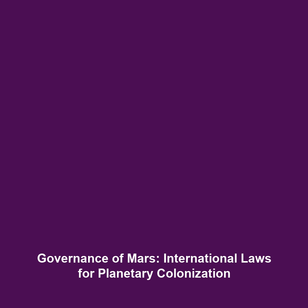 Governance of Mars: International Laws for Planetary Colonization