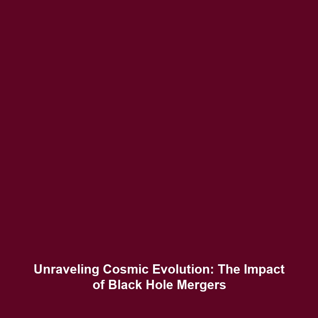 Unraveling Cosmic Evolution: The Impact of Black Hole Mergers