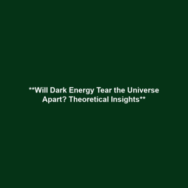 **Will Dark Energy Tear the Universe Apart? Theoretical Insights**