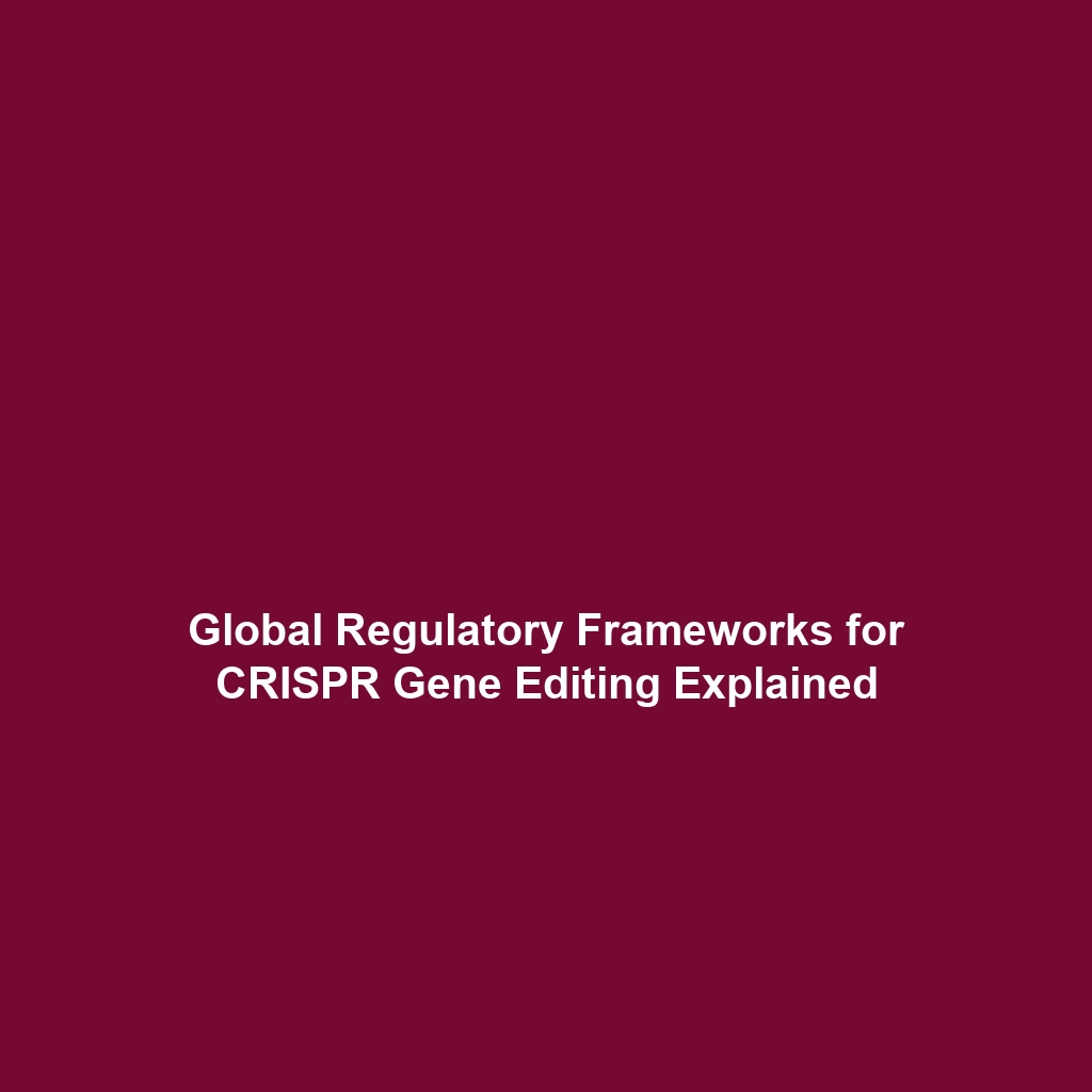 Navigating CRISPR: Regulatory and Safety Oversight Explained