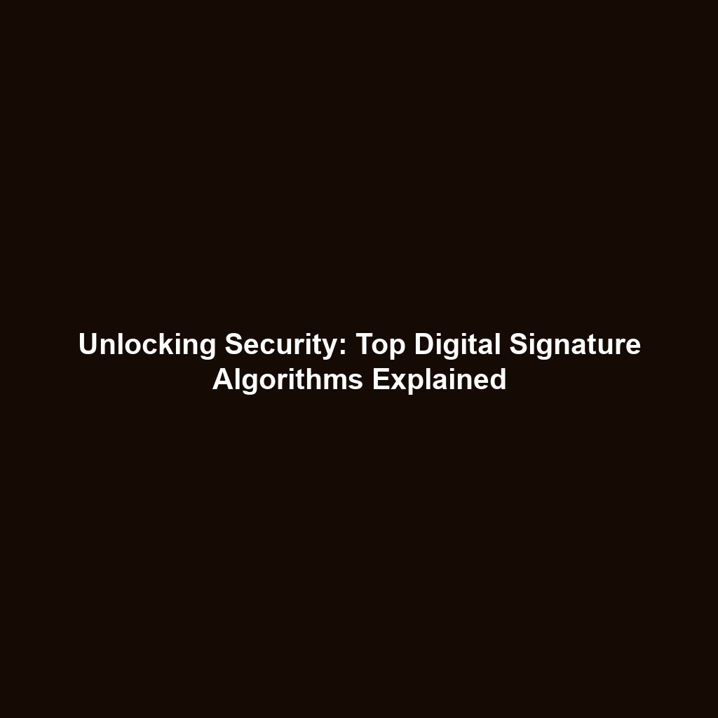 Unlocking Security: Top Digital Signature Algorithms Explained