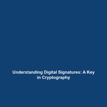 Understanding Digital Signatures: A Key in Cryptography