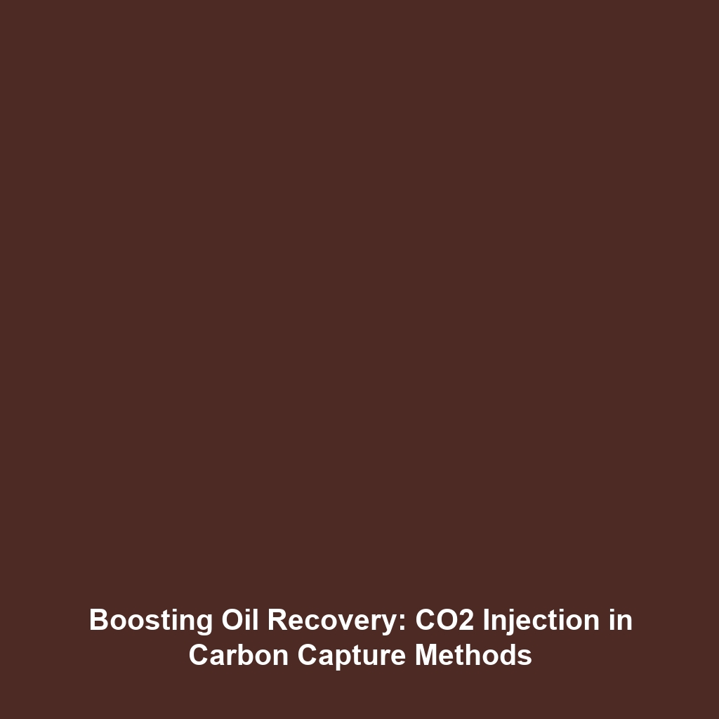 Boosting Oil Recovery: CO2 Injection in Carbon Capture Methods