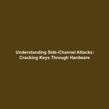 Understanding Side-Channel Attacks: Cracking Keys Through Hardware